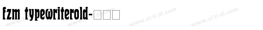 fzm typewriterold字体转换